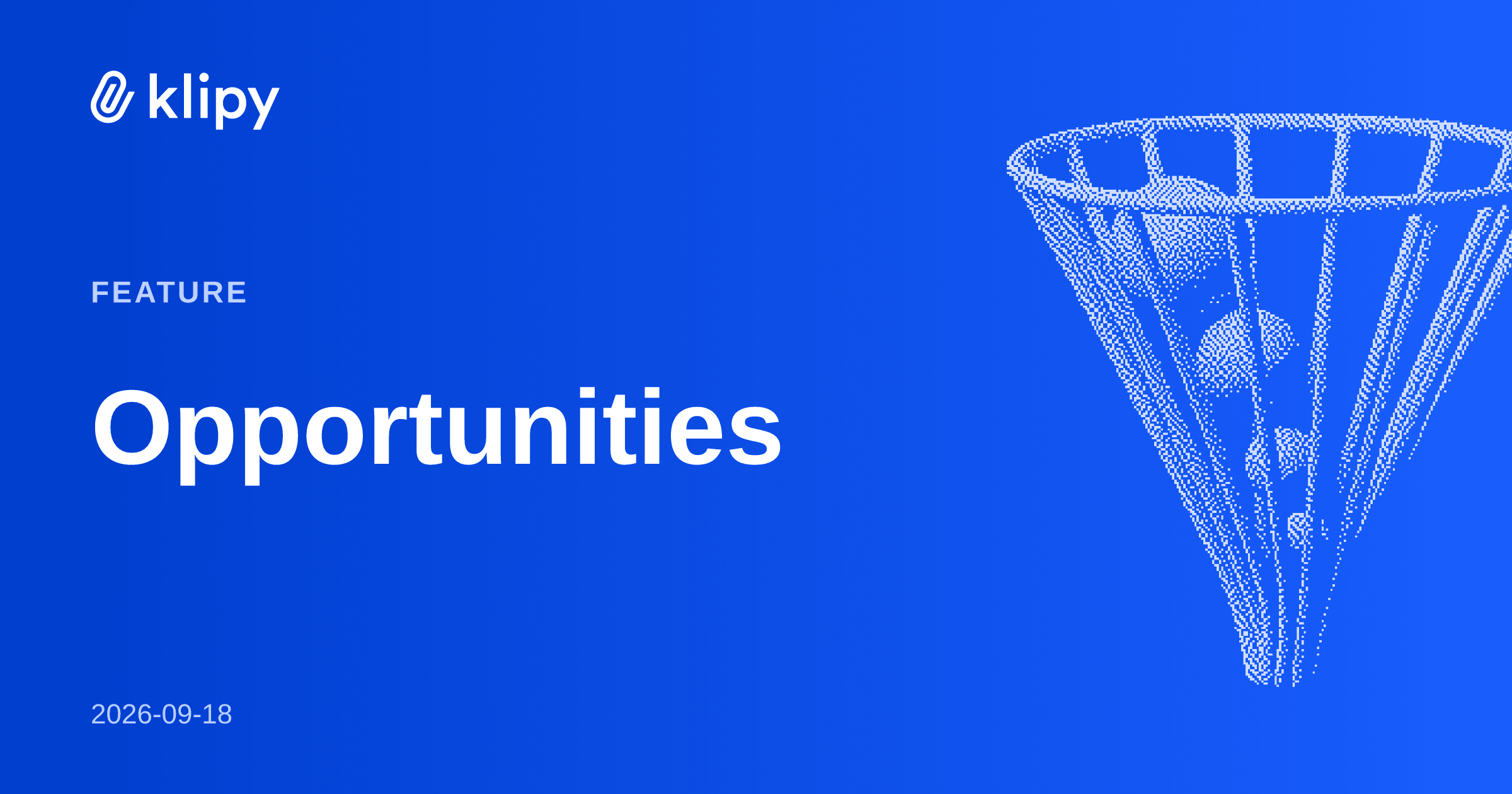 Opportunities: the leads worth your time, surfaced automatically. Klipy (Klipy AI).