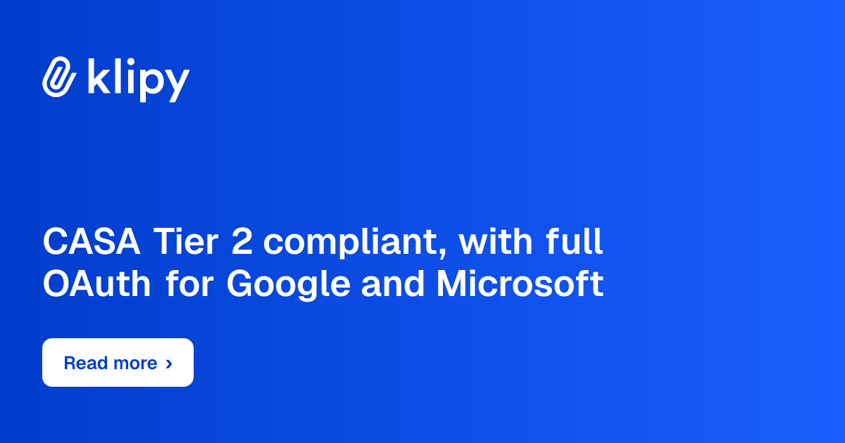 CASA Tier 2 compliant, with full OAuth for Google and Microsoft