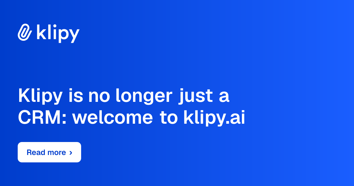 Klipy is no longer just a CRM: welcome to klipy.ai