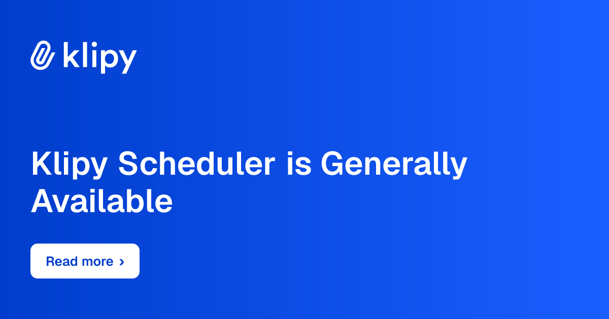 Klipy Scheduler is Generally Available