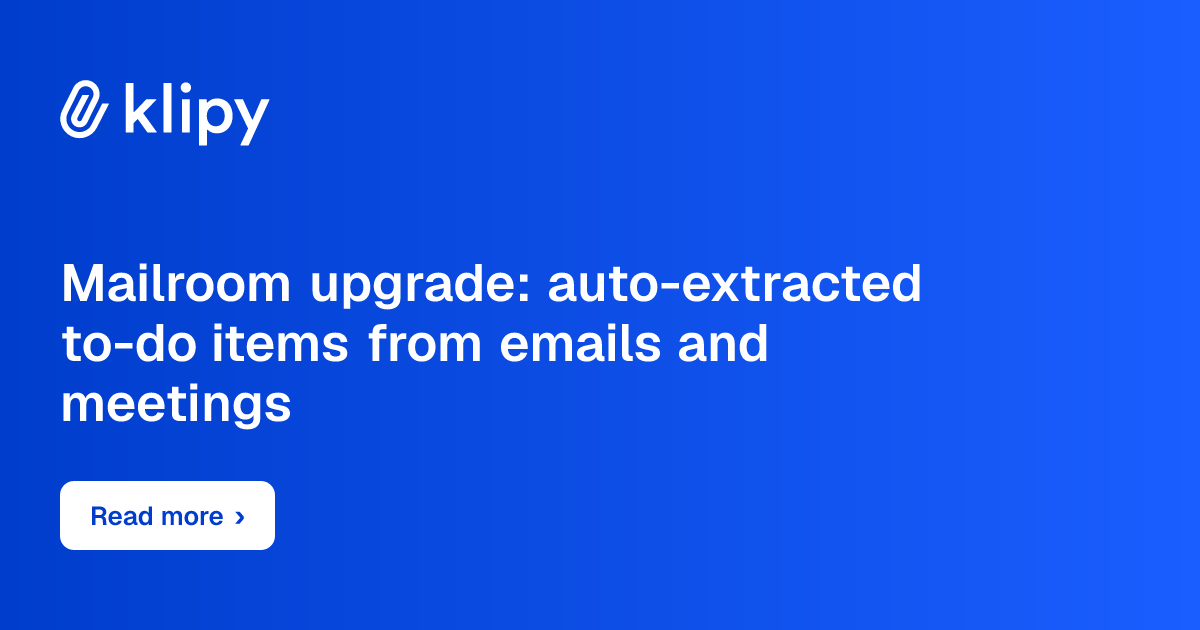 Mailroom upgrade: auto-extracted to-do items from emails and meetings